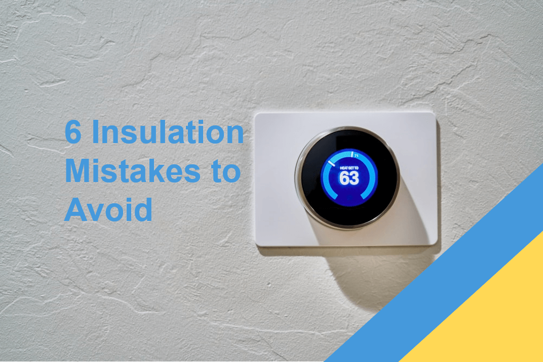 6 Insulation Mistakes to Avoid