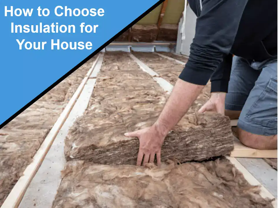 How to Choose Insulation for Your House